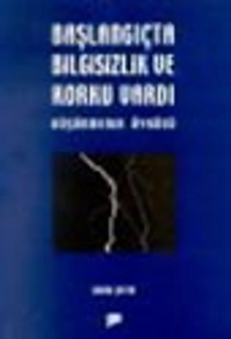Başlangıçta Bilgisizlik ve Korku VardıDüşünmenin Öyküsü