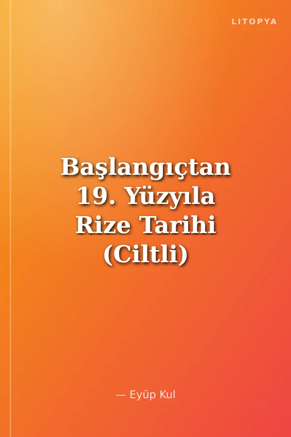 Başlangıçtan 19. Yüzyıla Rize Tarihi (Ciltli)