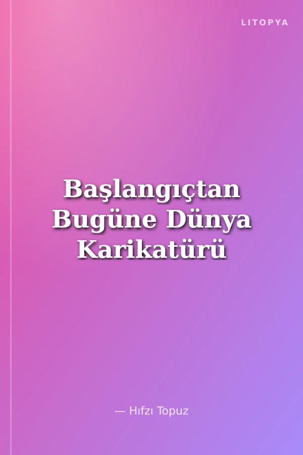 Başlangıçtan Bugüne Dünya Karikatürü