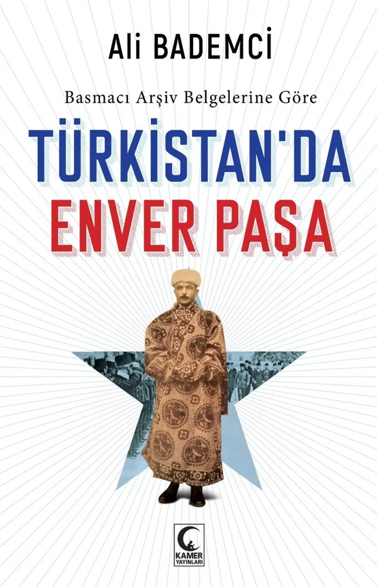 Basmacı Arşiv Belgelerine Göre Türkistan'da Enver Paşa