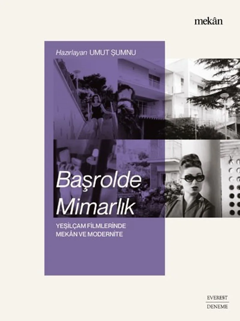 Başrolde Mimarlık Yeşilçam Filmlerinde Mekan ve Modernite
