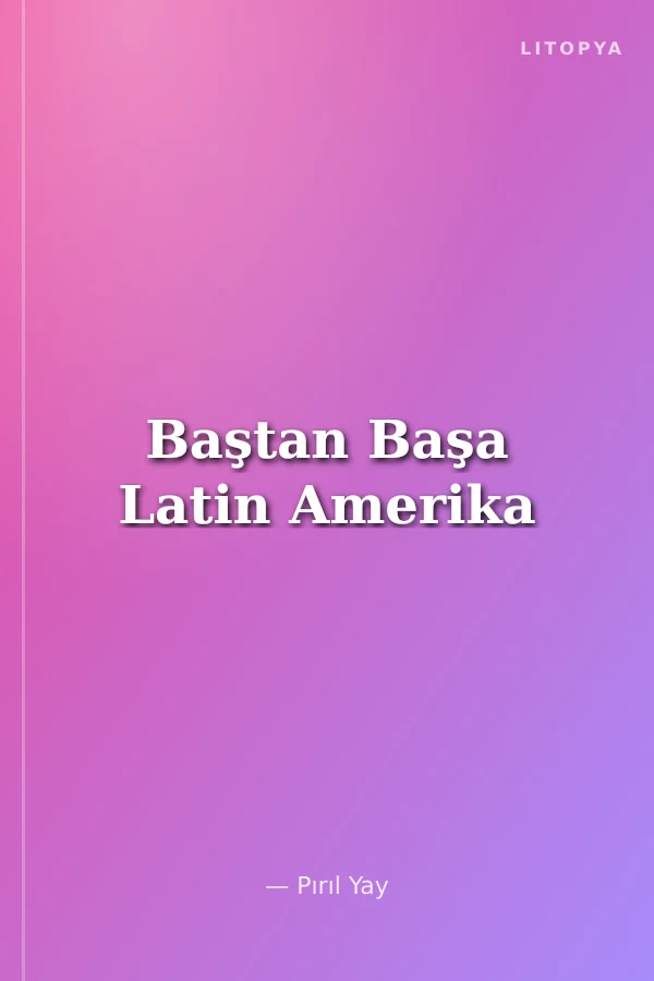 Baştan Başa Latin Amerika
