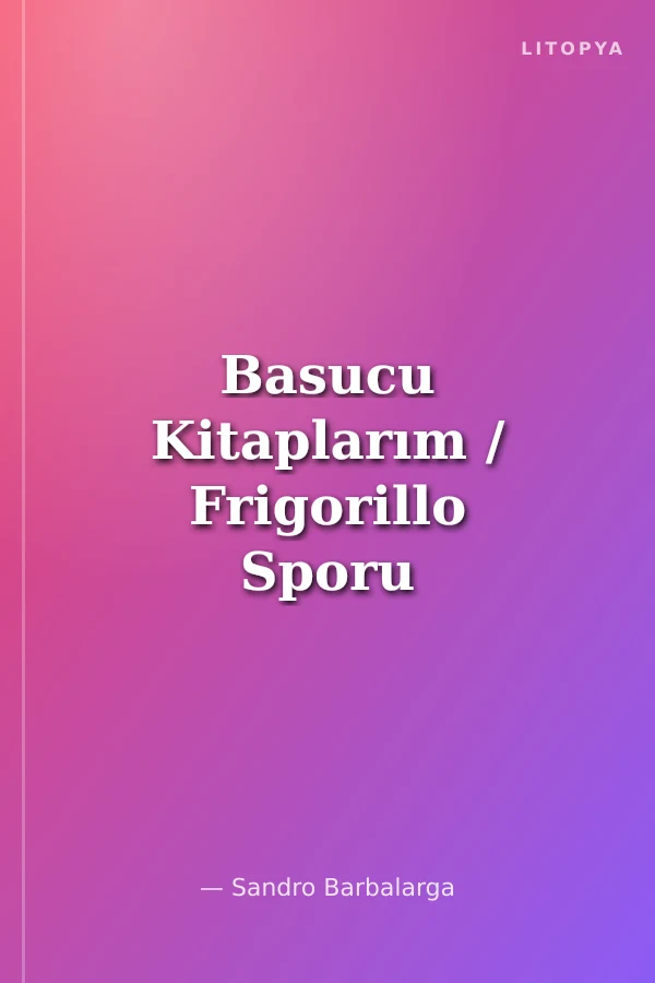Basucu Kitaplarım / Frigorillo Sporu Seviyor Sağlıklı Yaşam İçin Küçük İpuçları