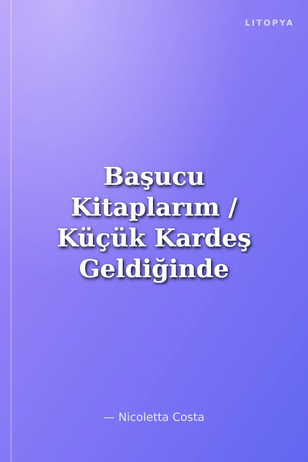 Başucu Kitaplarım / Küçük Kardeş Geldiğinde