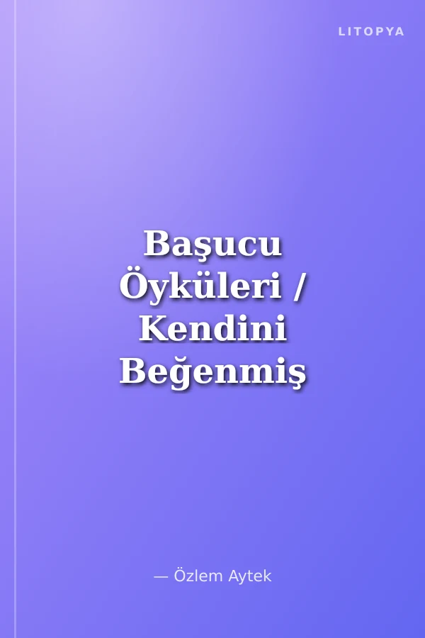 Başucu Öyküleri / Kendini Beğenmiş Çiçek