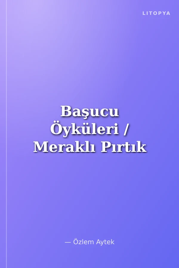 Başucu Öyküleri / Meraklı Pırtık