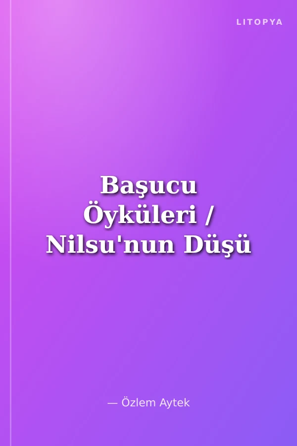 Başucu Öyküleri / Nilsu'nun Düşü