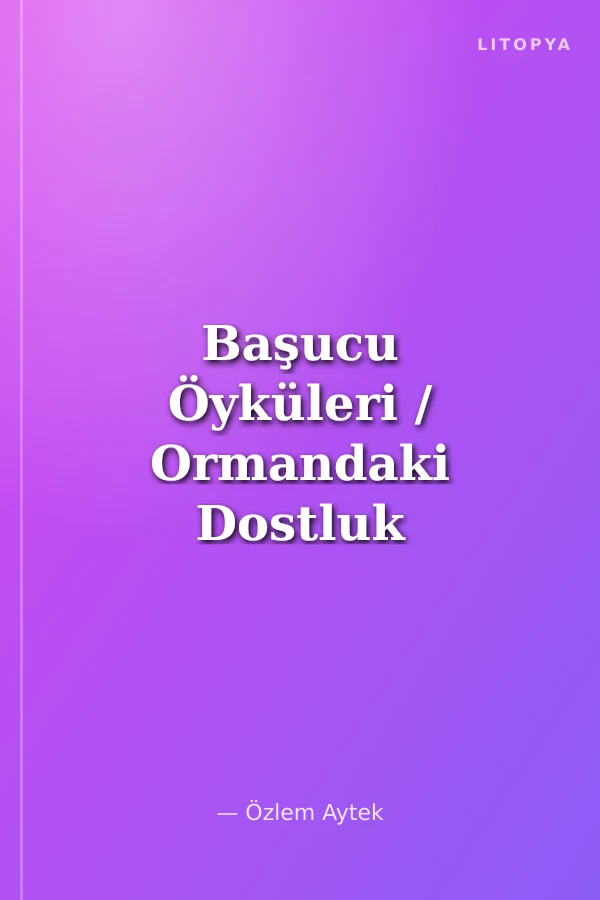 Başucu Öyküleri / Ormandaki Dostluk