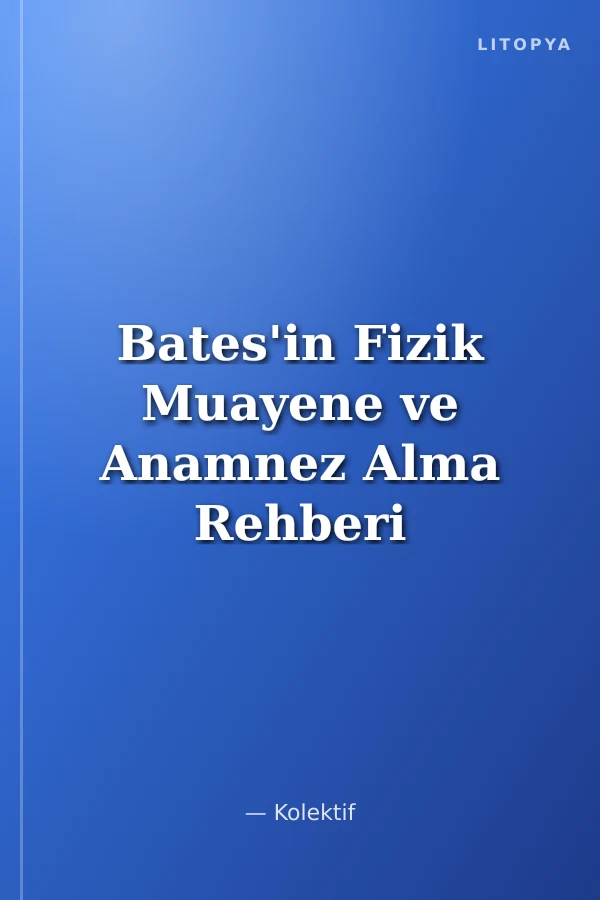 Bates'in Fizik Muayene ve Anamnez Alma Rehberi