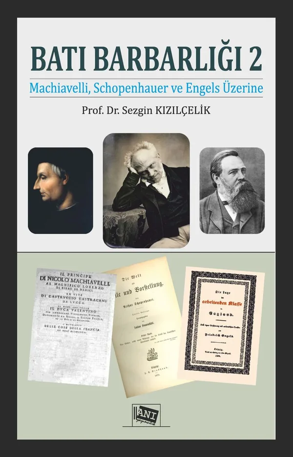 Batı Barbarlığı 2 Machiavelli, Schopenhauer ve Engels Üzerine