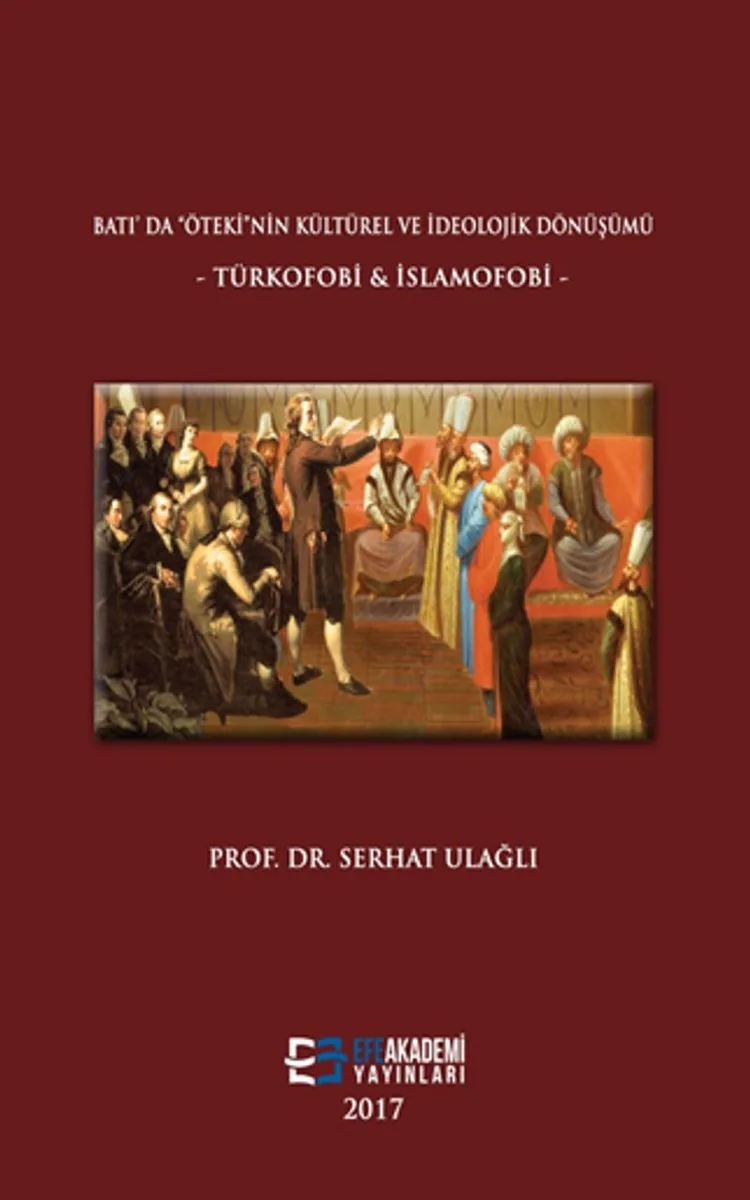 Batı'da Öteki'nin Kültürel ve İdeolojik Dönüşümü Türkofobi ve İslamofobi