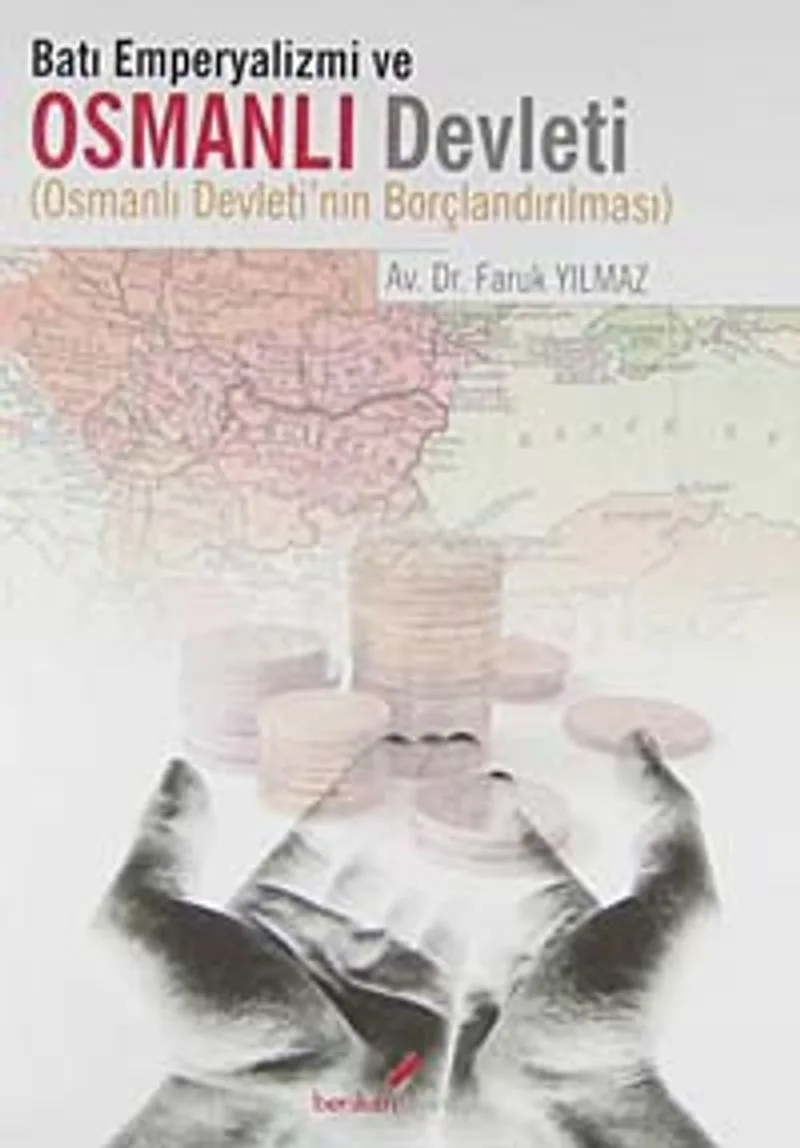 Batı Emperyalizmi ve Osmanlı Devleti Osmanlı Devleti'nin Borçlandırılması