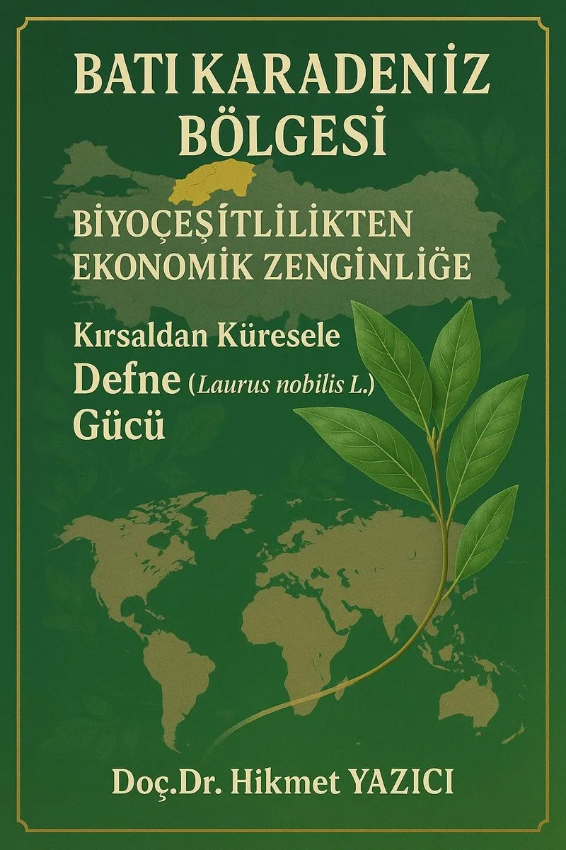 Batı Karadeniz Bölgesi Biyoçeşitlilikten Ekonomik Zenginliğe Kırsaldan Küresele Defne (Laurus nobilis L.) Gücü