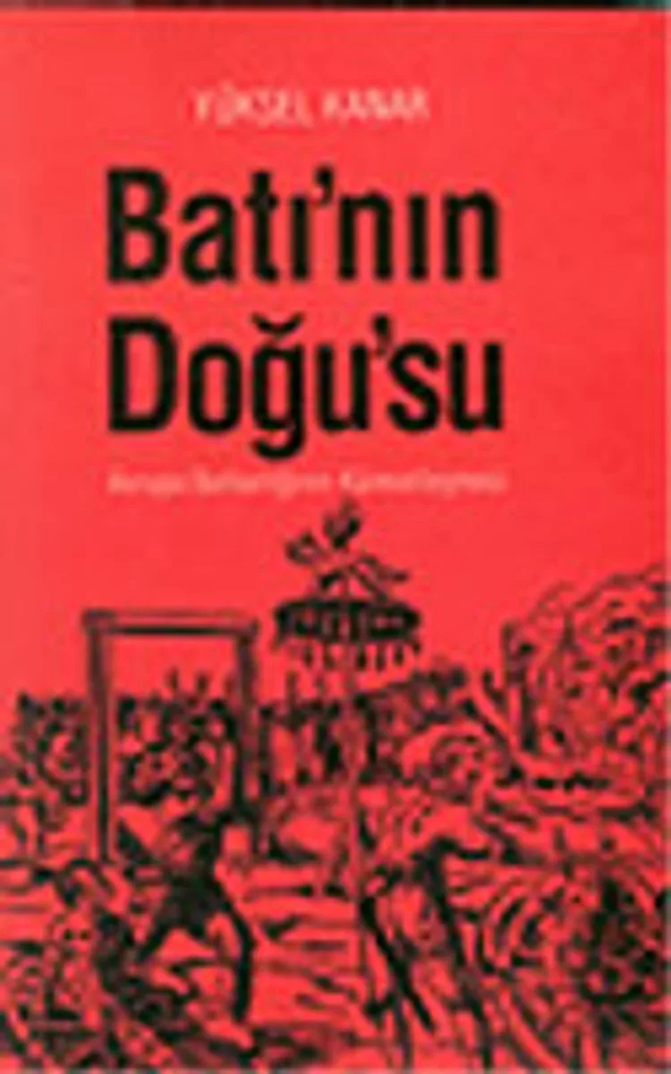 Batı'nın Doğu'su / Avrupa Barbarlığının Küreselleşmesi