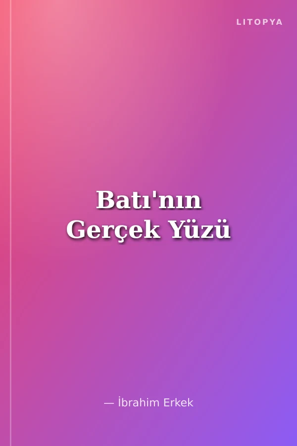 Batı'nın Gerçek Yüzü