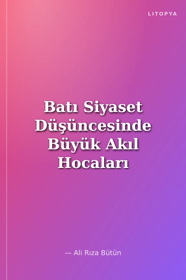 Batı Siyaset Düşüncesinde Büyük Akıl Hocaları