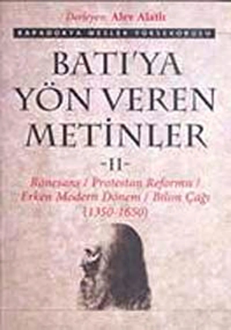 Batı'ya Yön Veren Metinler-II Rönesans/Protestan Reformu/Erken Modern Dönem/Bilim Çağı (1350-1650)
