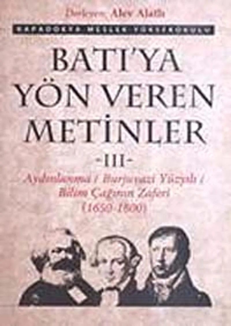 Batı'ya Yön Veren Metinler-III Aydınlanma/Burjuvazi Yüzyılı/ Bilim Çağının Zaferi (1650-1800)
