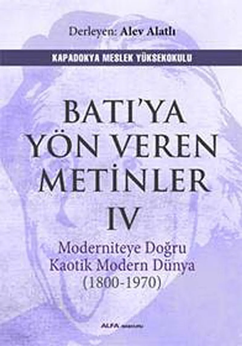 Batı'ya Yön Veren Metinler IV Moderniteye Doğru Kaotik Modern Dünya (1800-1970)