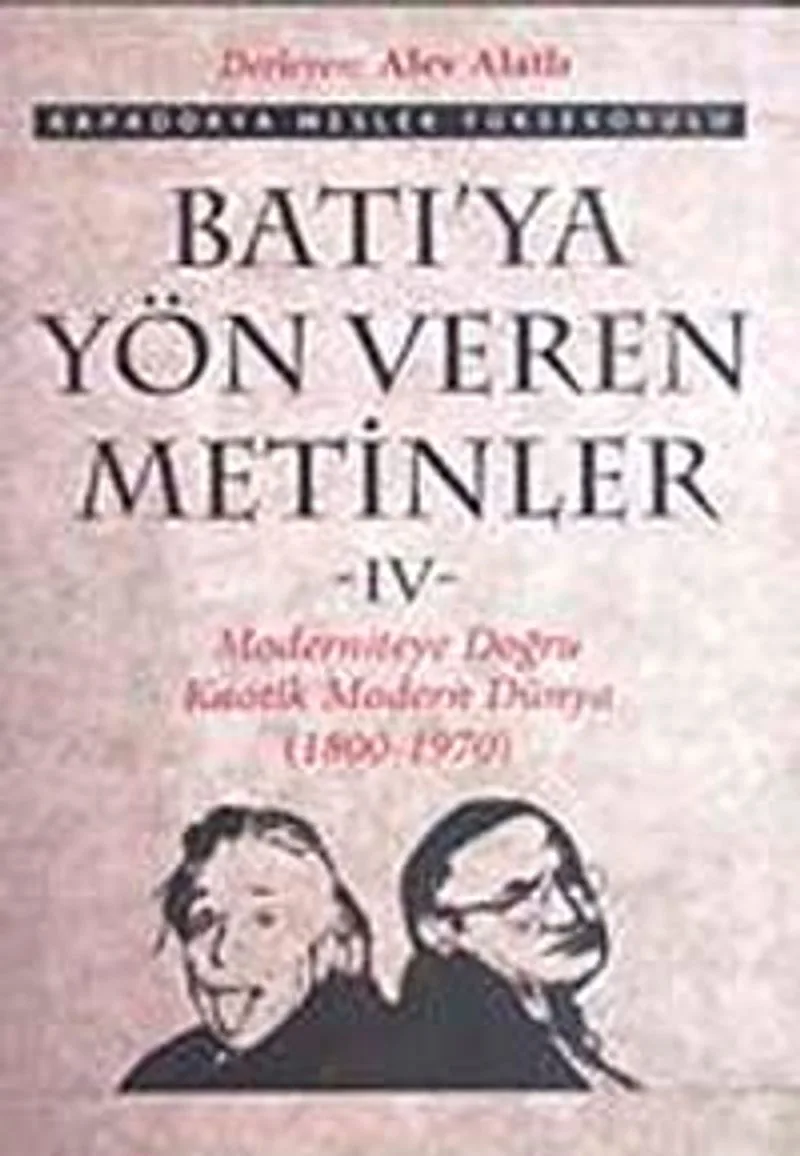 Batı'ya Yön Veren Metinler-IV Moderniteye Doğru Kaotik Modern Dünya (1800-1970)
