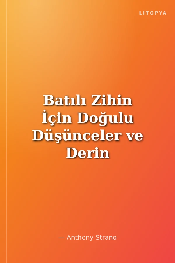 Batılı Zihin İçin Doğulu Düşünceler ve Derin Düşünce Yansımaları