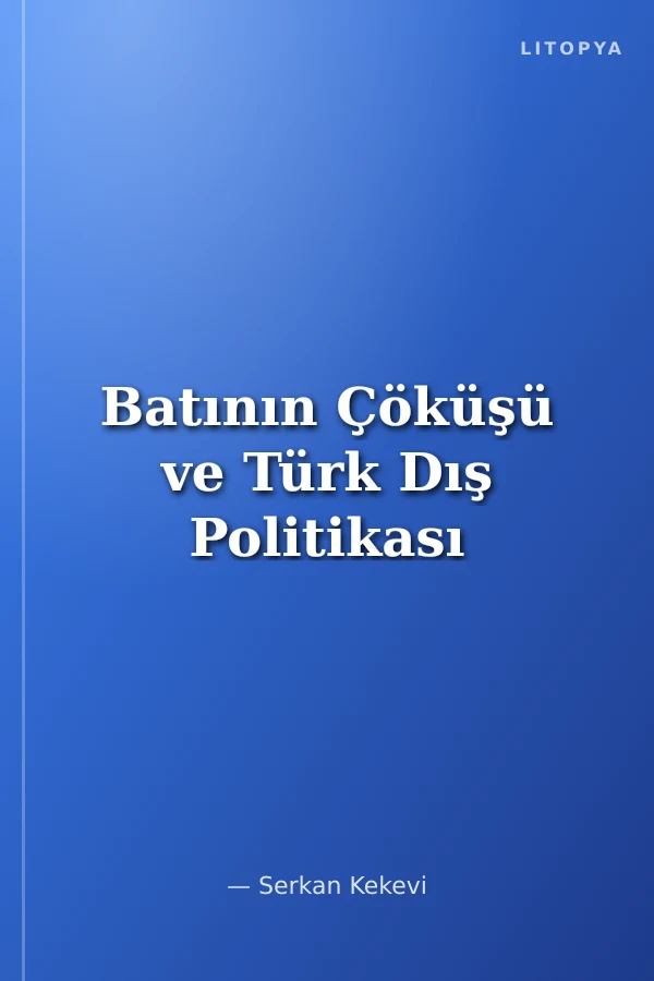 Batının Çöküşü ve Türk Dış Politikası