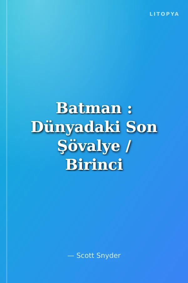 Batman : Dünyadaki Son Şövalye / Birinci Kitap
