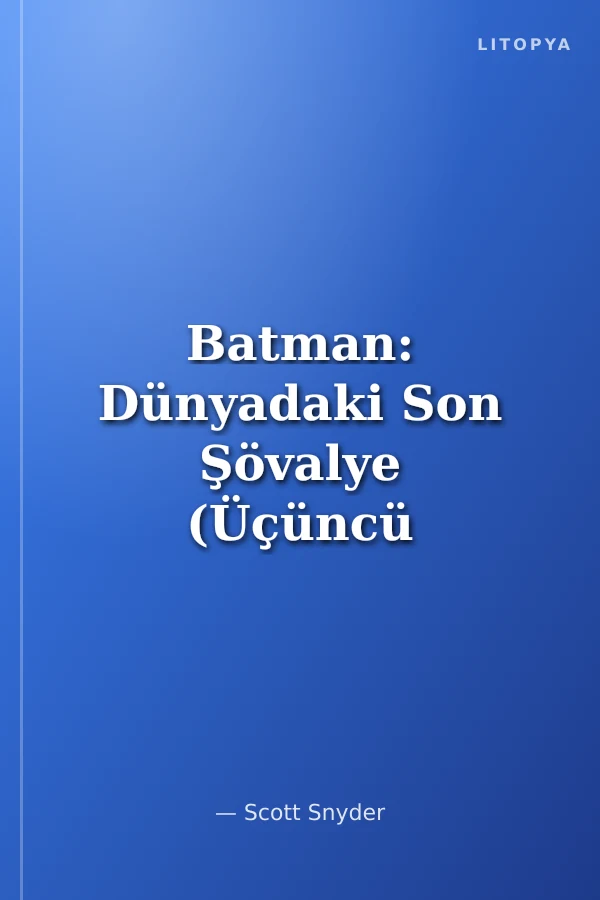 Batman: Dünyadaki Son Şövalye (Üçüncü Kitap)