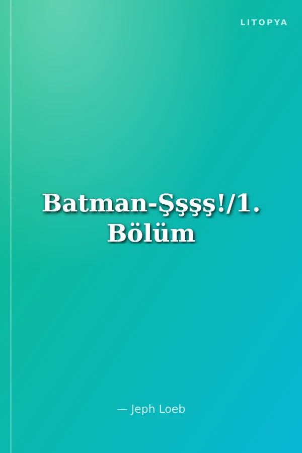 Batman-Şşşş!/1. Bölüm