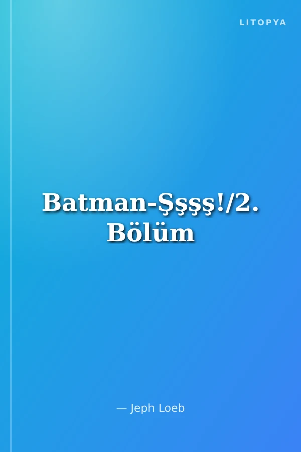 Batman-Şşşş!/2. Bölüm