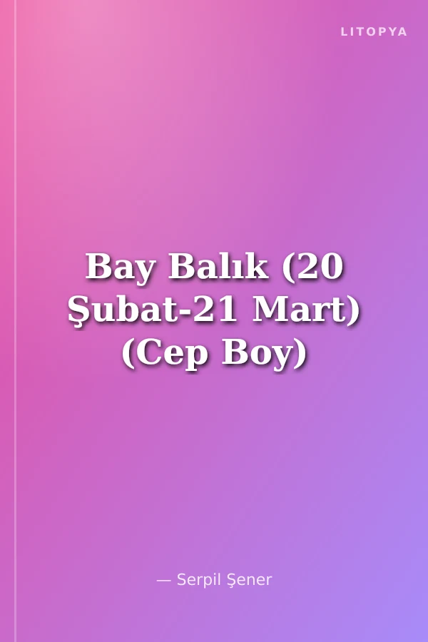 Bay Balık (20 Şubat-21 Mart) (Cep Boy)