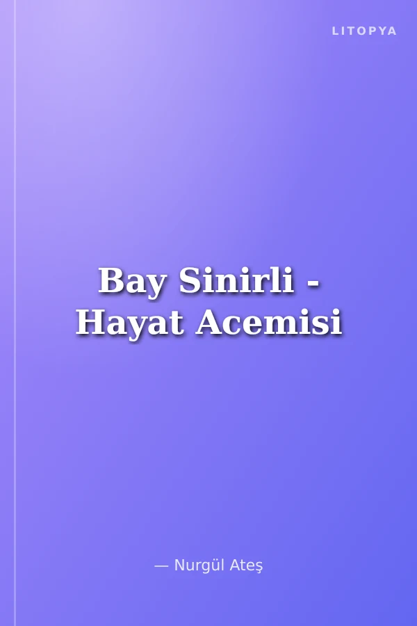 Bay Sinirli - Hayat Acemisi
