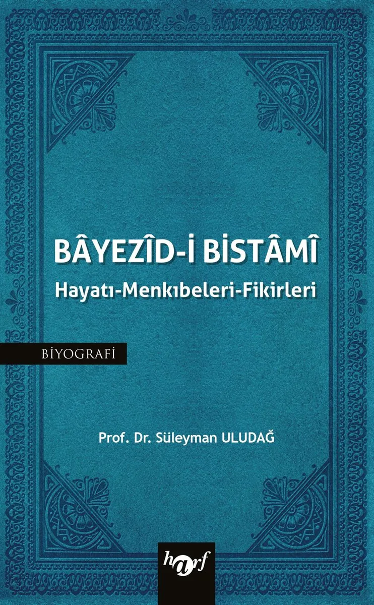 Bayezid-i Bistami Hayatı-Menkıbeleri-Fikirleri