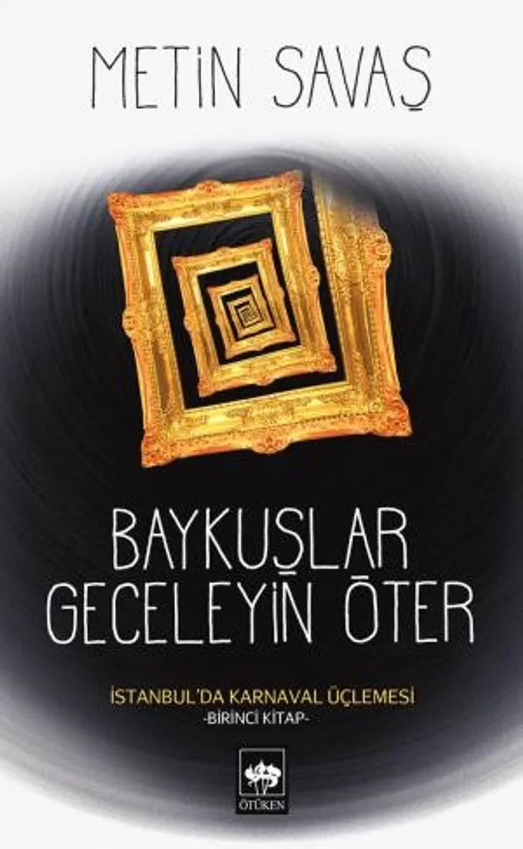 Baykuşlar Geceleyin Öter İstanbul'da Karnaval Üçlemesi - Birinci Kitap