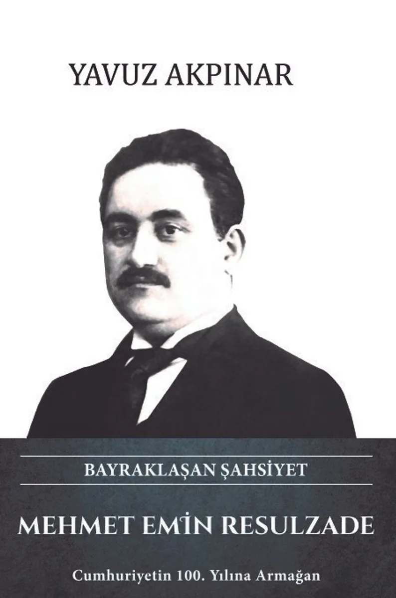Bayraklaşan Şahsiyet Mehmet Emin Resulzade Cumhuriyetin 100. Yılına Armağan