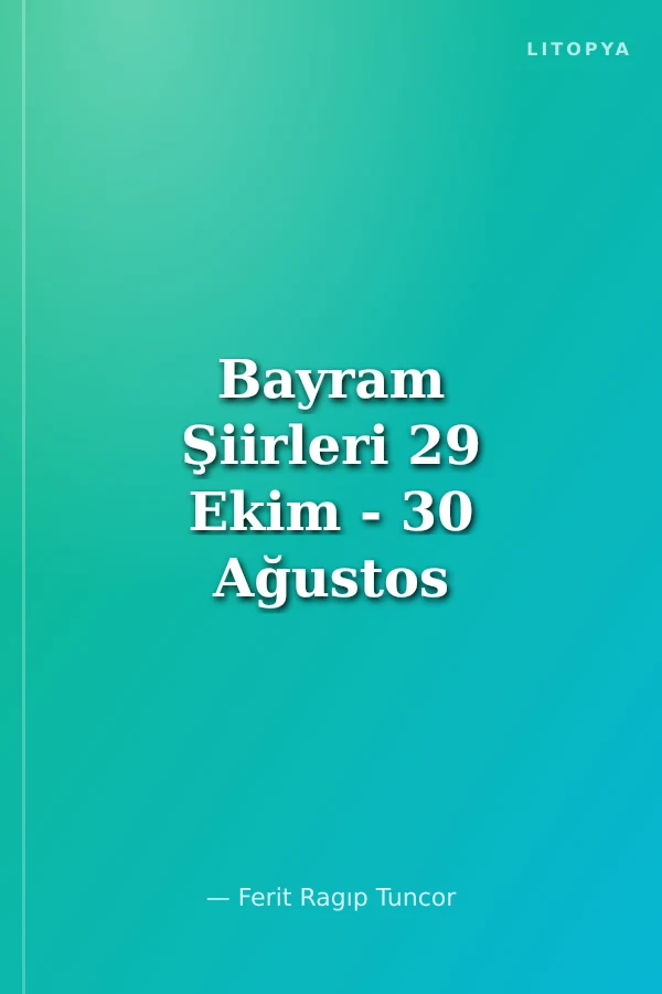 Bayram Şiirleri 29 Ekim - 30 Ağustos - 23 Nisan