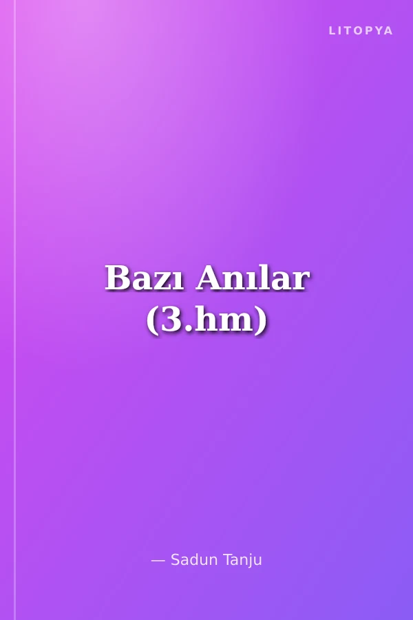 Bazı Anılar (3.hm)