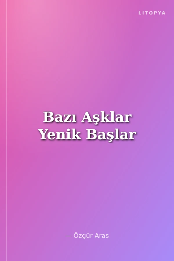 Bazı Aşklar Yenik Başlar