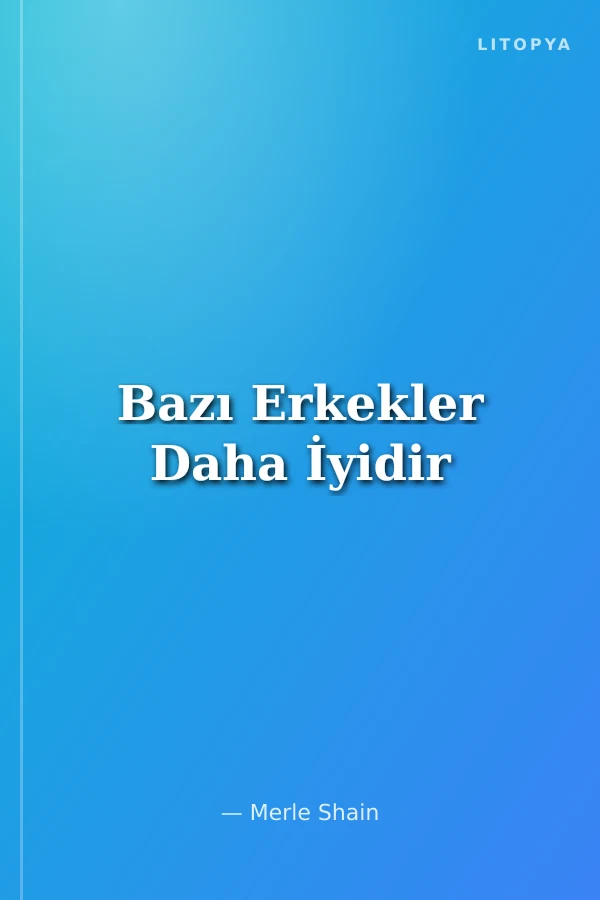 Bazı Erkekler Daha İyidir