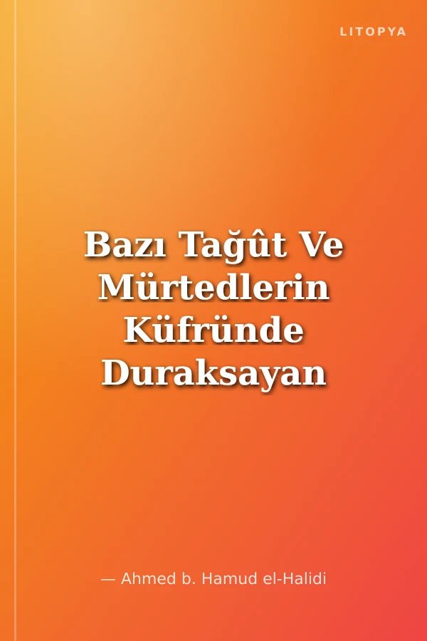 Bazı Tağût Ve Mürtedlerin Küfründe Duraksayan Veya Şüphe Edenlerin Hükmü