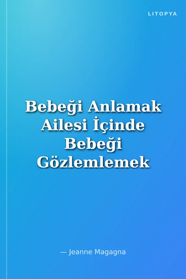 Bebeği Anlamak Ailesi İçinde Bebeği Gözlemlemek