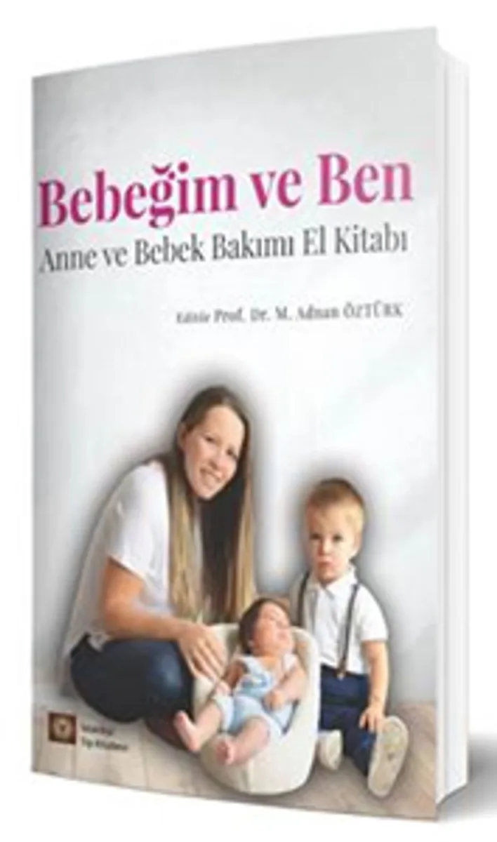 Bebeğim ve Ben Anne ve Bebek Bakımı El Kitabı