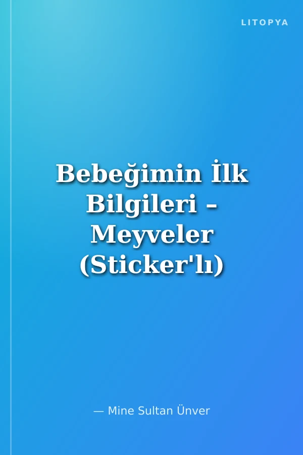 Bebeğimin İlk Bilgileri – Meyveler (Sticker'lı)