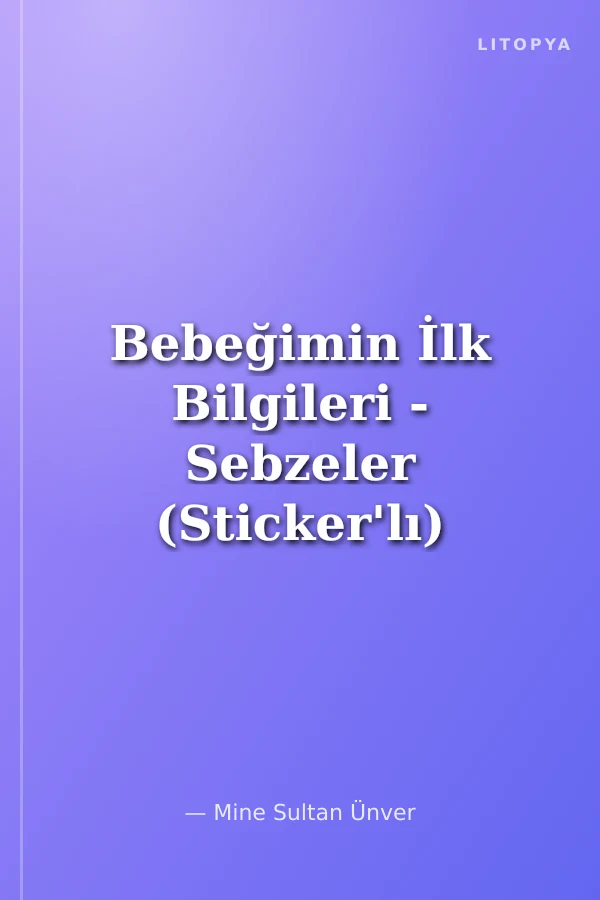 Bebeğimin İlk Bilgileri - Sebzeler (Sticker'lı)
