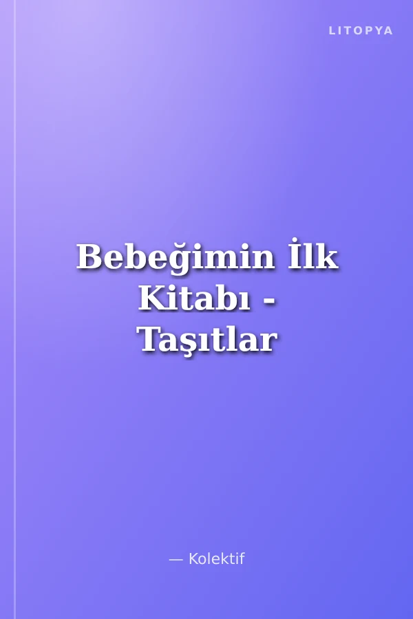 Bebeğimin İlk Kitabı - Taşıtlar