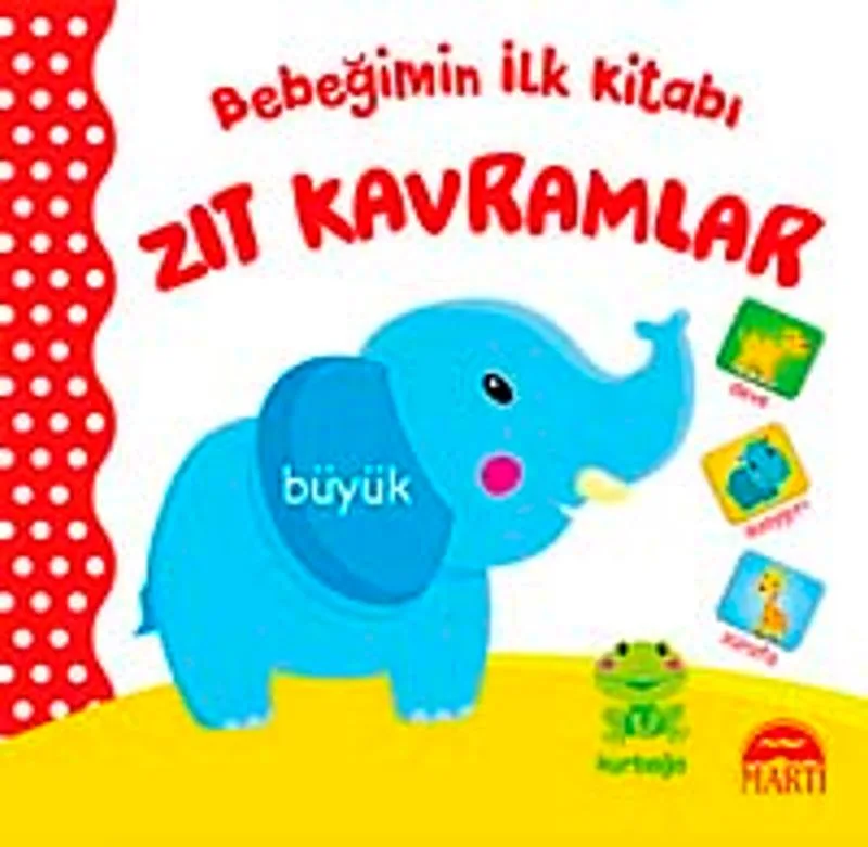 Bebeğimin İlk Kitabı - Zıt Kavramlar