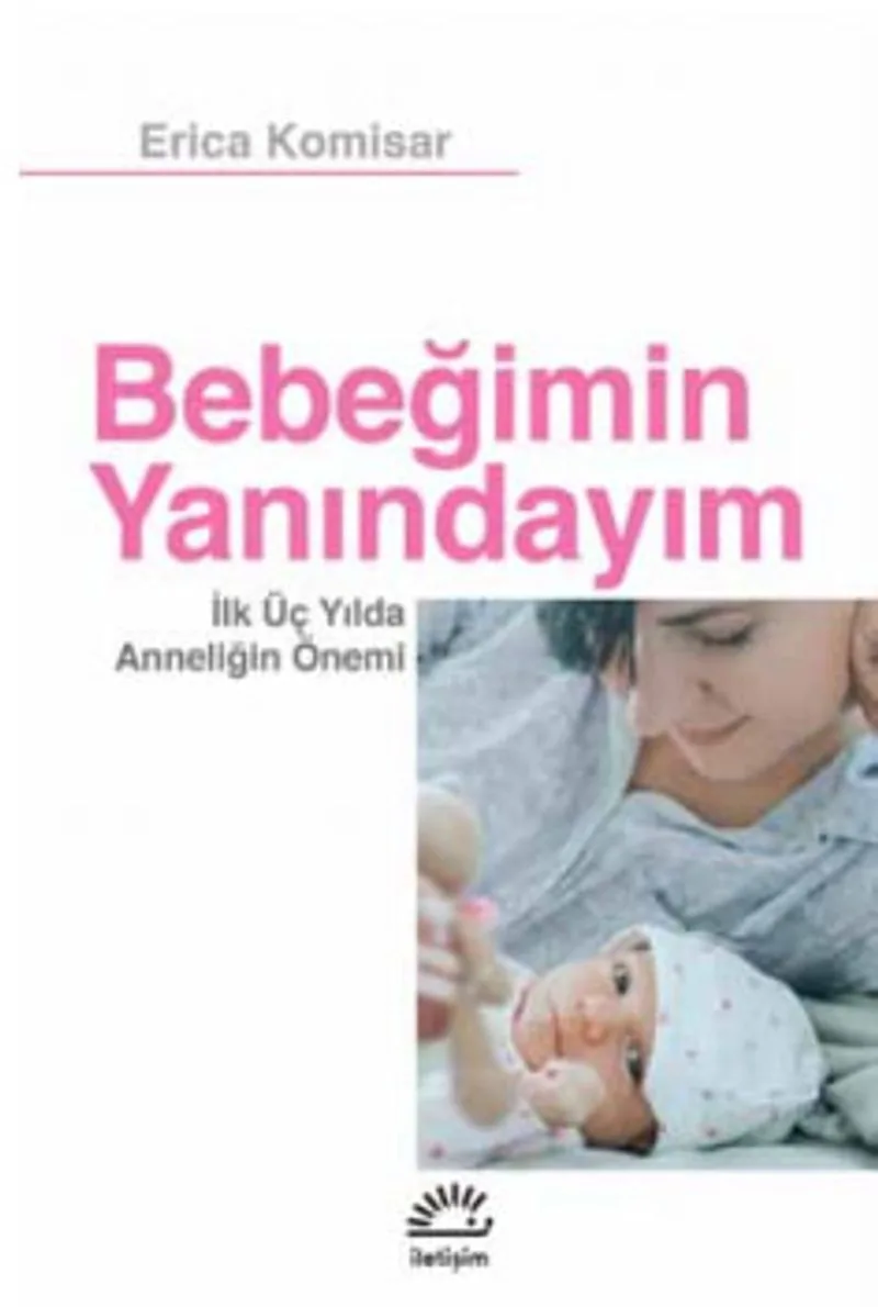 Bebeğimin Yanındayım İlk Üç Yılda Anneliğin Önemi