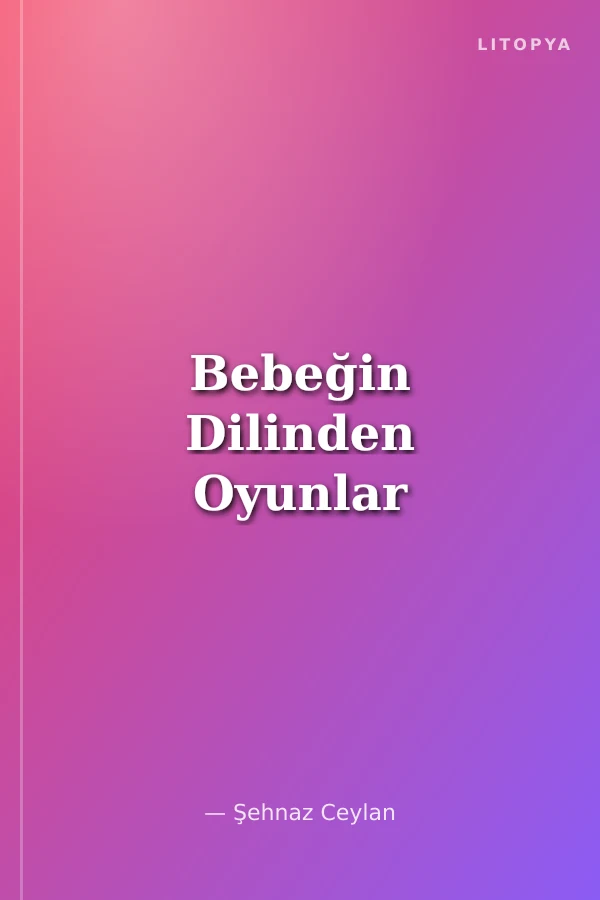 Bebeğin Dilinden Oyunlar