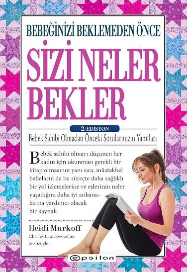 Bebeğinizi Beklemeden Önce Sizi Neler Bekler - 2.Edisyon