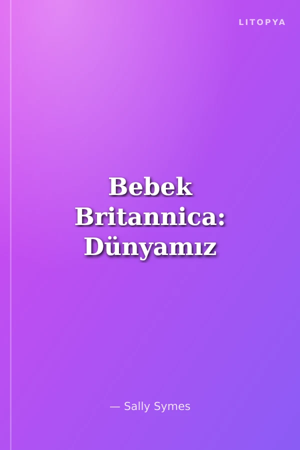 Bebek Britannica: Dünyamız